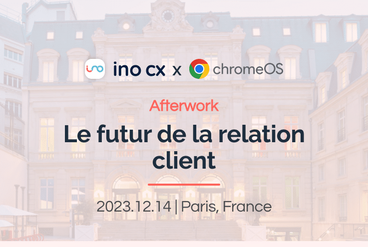 Bannière de l’événement Afterwork INO CX × ChromeOS : L’Avenir de l’Expérience Client, tenu le 14 décembre 2023 à Paris, France